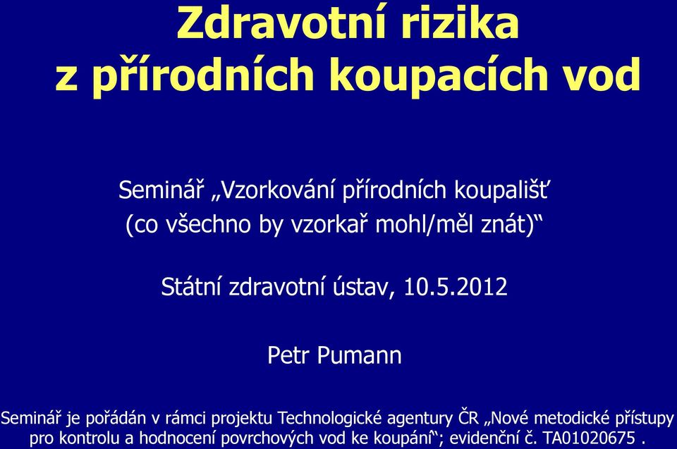2012 Petr Pumann Seminář je pořádán v rámci projektu Technologické agentury