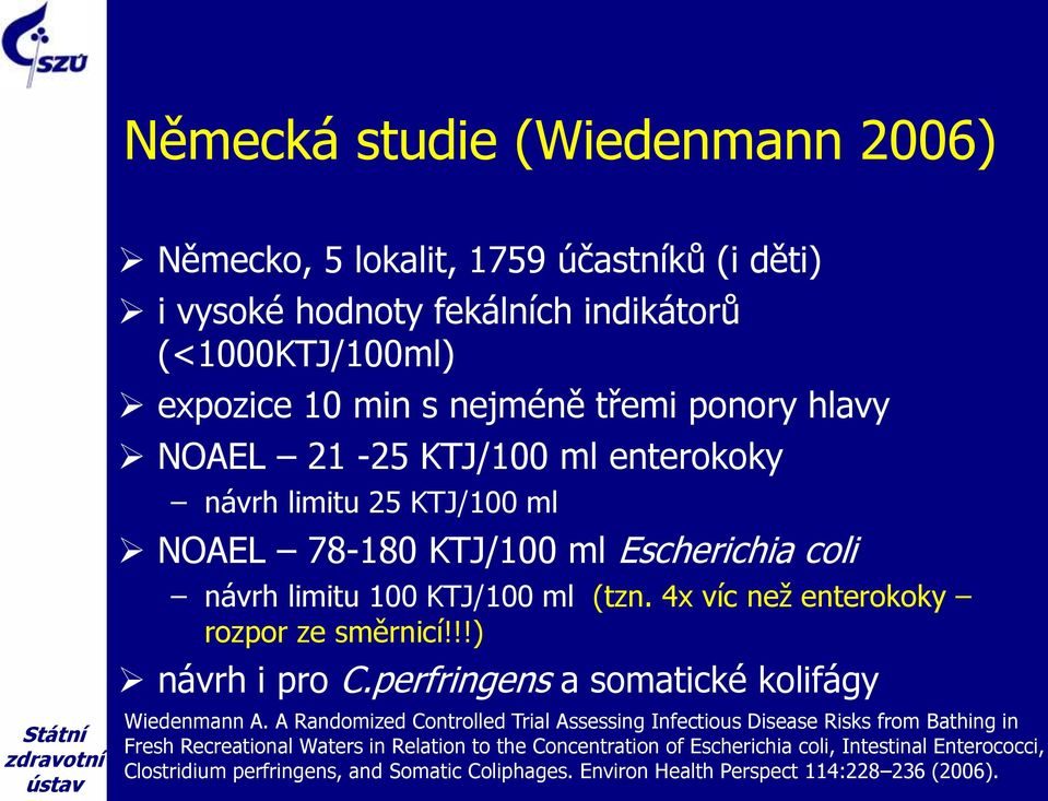 4x víc než enterokoky rozpor ze směrnicí!!!) návrh i pro C.perfringens a somatické kolifágy Wiedenmann A.
