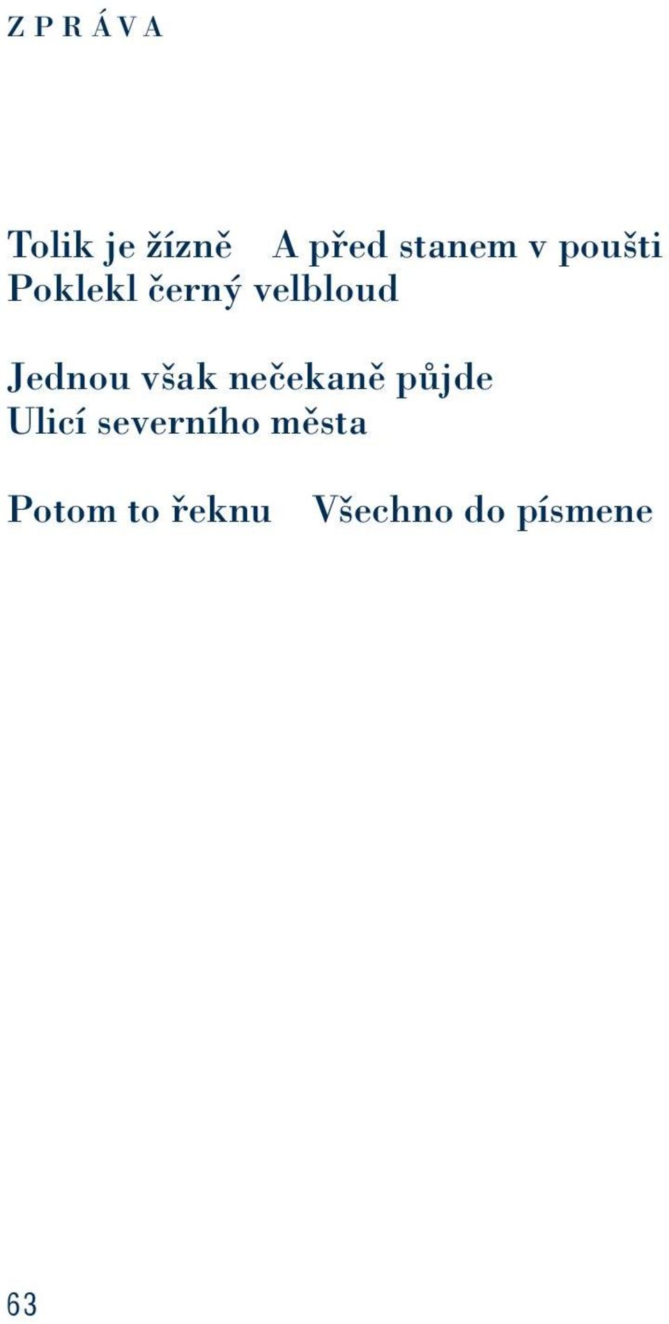 Jednou však nečekaně půjde Ulicí