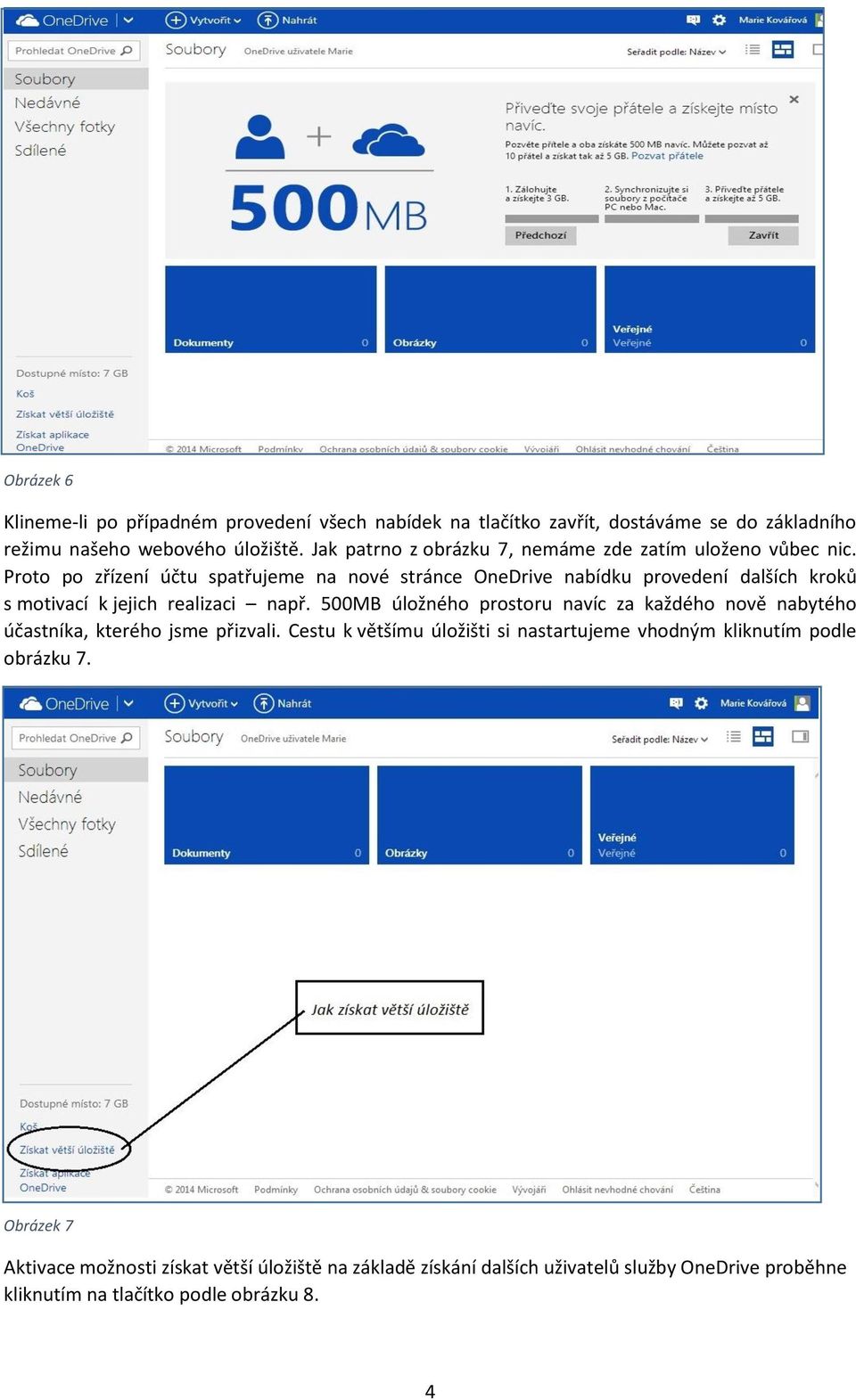 Proto po zřízení účtu spatřujeme na nové stránce OneDrive nabídku provedení dalších kroků s motivací k jejich realizaci např.