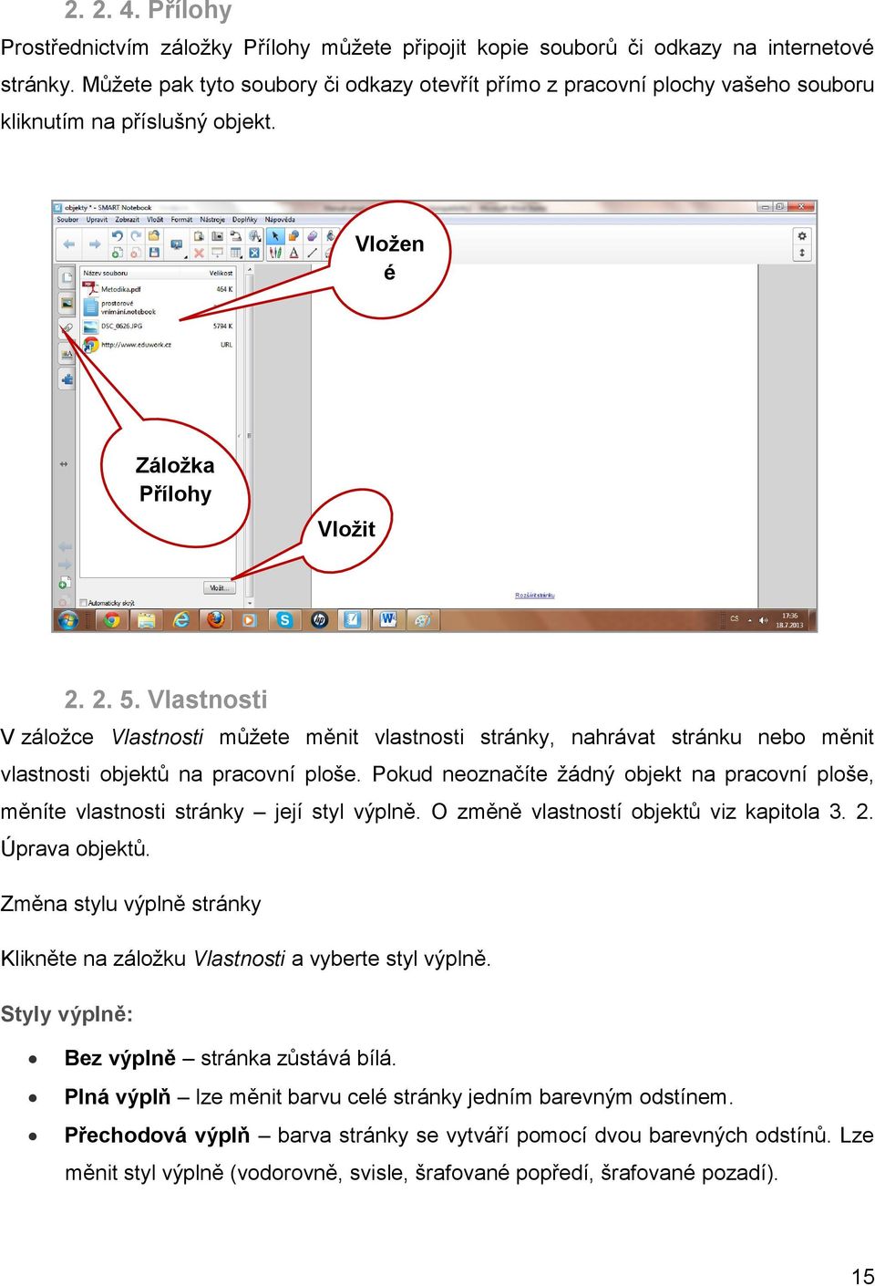 Vlastnosti V záložce Vlastnosti můžete měnit vlastnosti stránky, nahrávat stránku nebo měnit vlastnosti objektů na pracovní ploše.