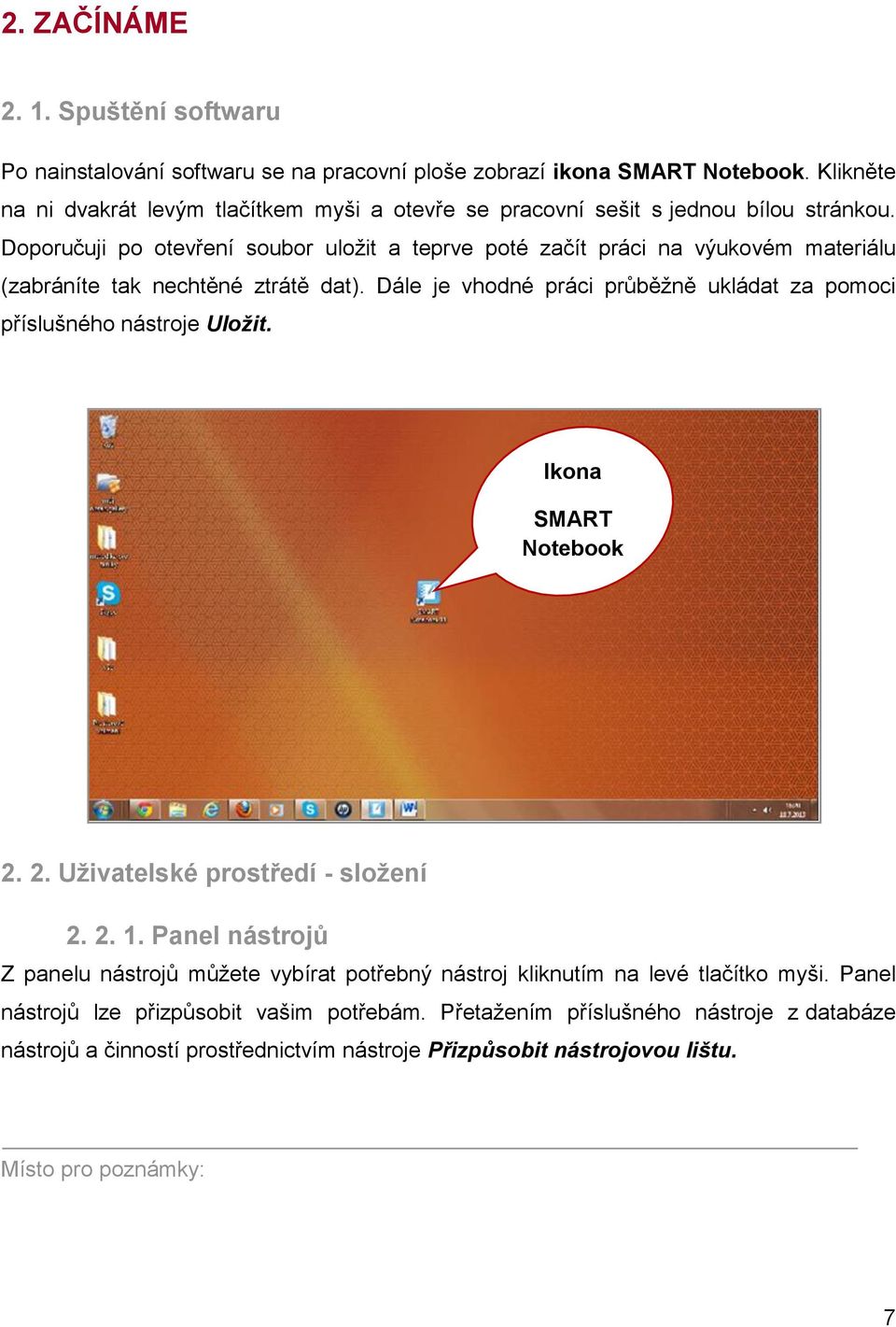 Doporučuji po otevření soubor uložit a teprve poté začít práci na výukovém materiálu (zabráníte tak nechtěné ztrátě dat).