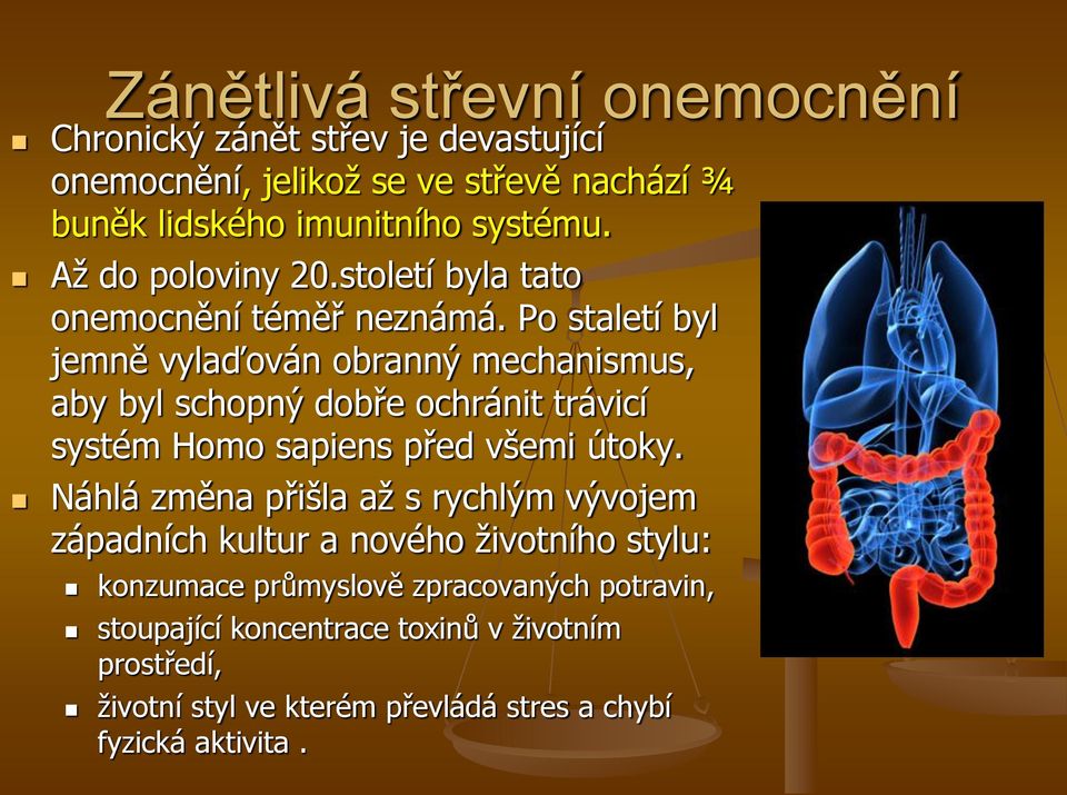 Po staletí byl jemně vylaďován obranný mechanismus, aby byl schopný dobře ochránit trávicí systém Homo sapiens před všemi útoky.