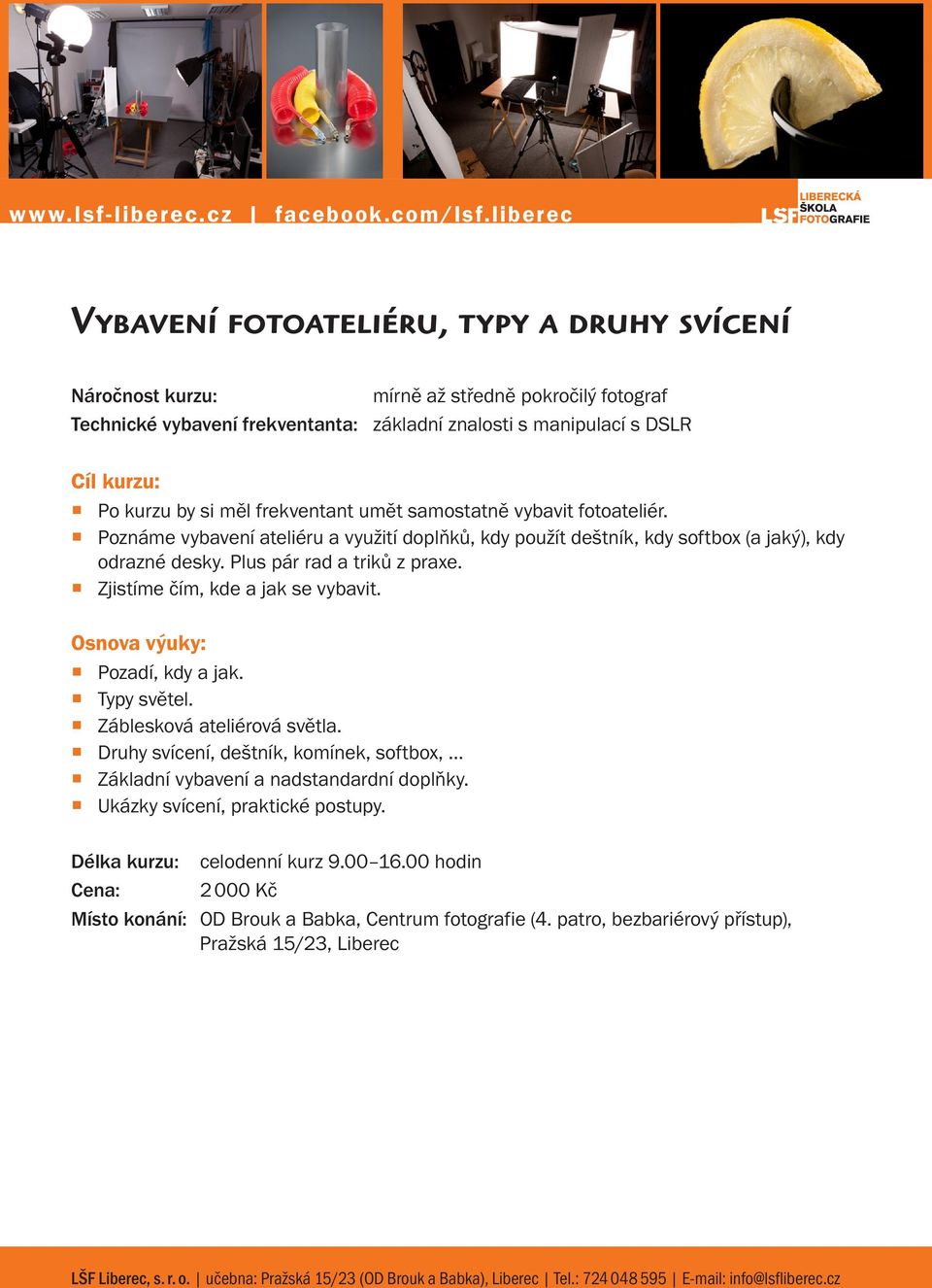 Poznáme vybavení ateliéru a využití doplňků, kdy použít deštník, kdy softbox (a jaký), kdy odrazné desky. Plus pár rad a triků z praxe.