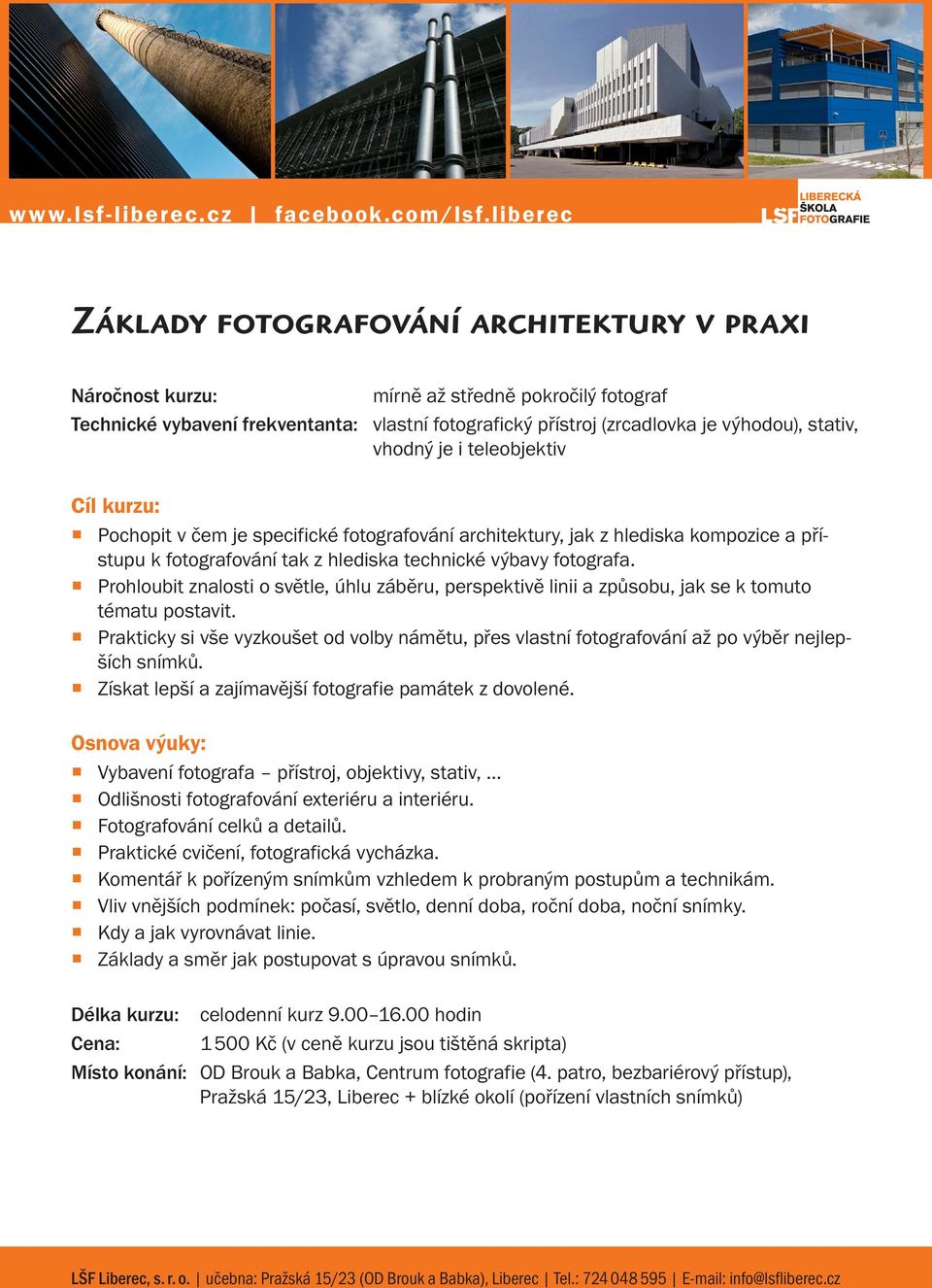 Prohloubit znalosti o světle, úhlu záběru, perspektivě linii a způsobu, jak se k tomuto tématu postavit.