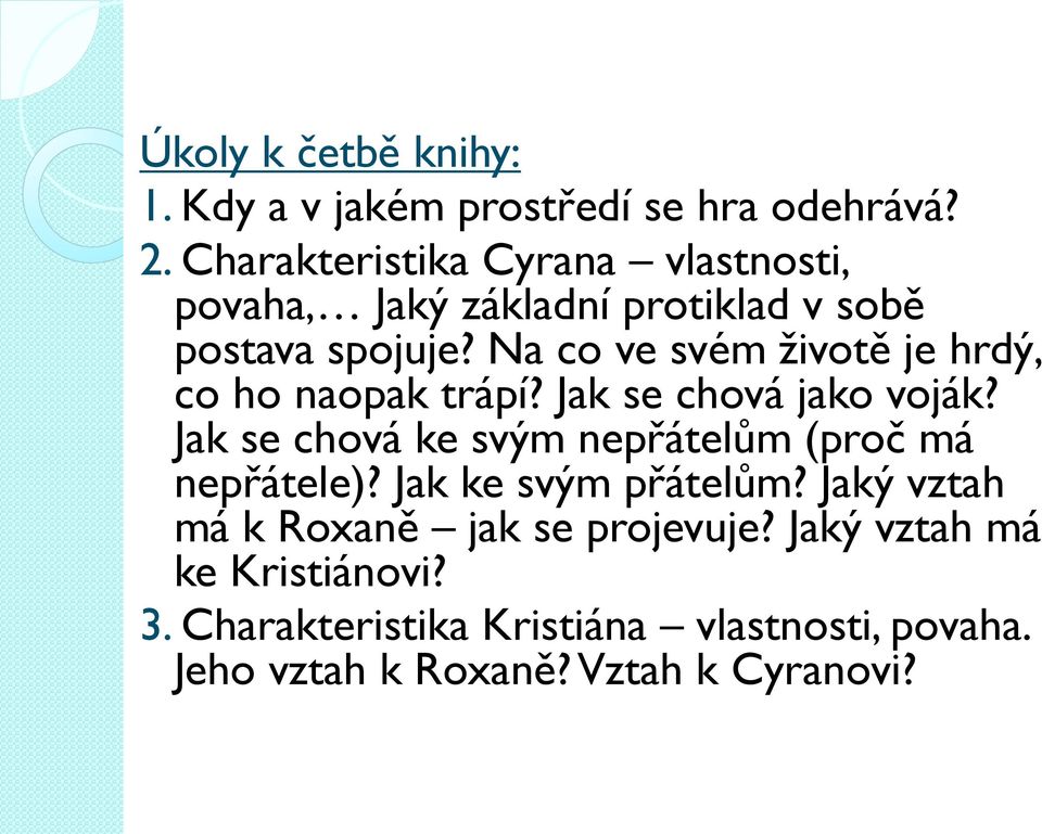 Na co ve svém životě je hrdý, co ho naopak trápí? Jak se chová jako voják?