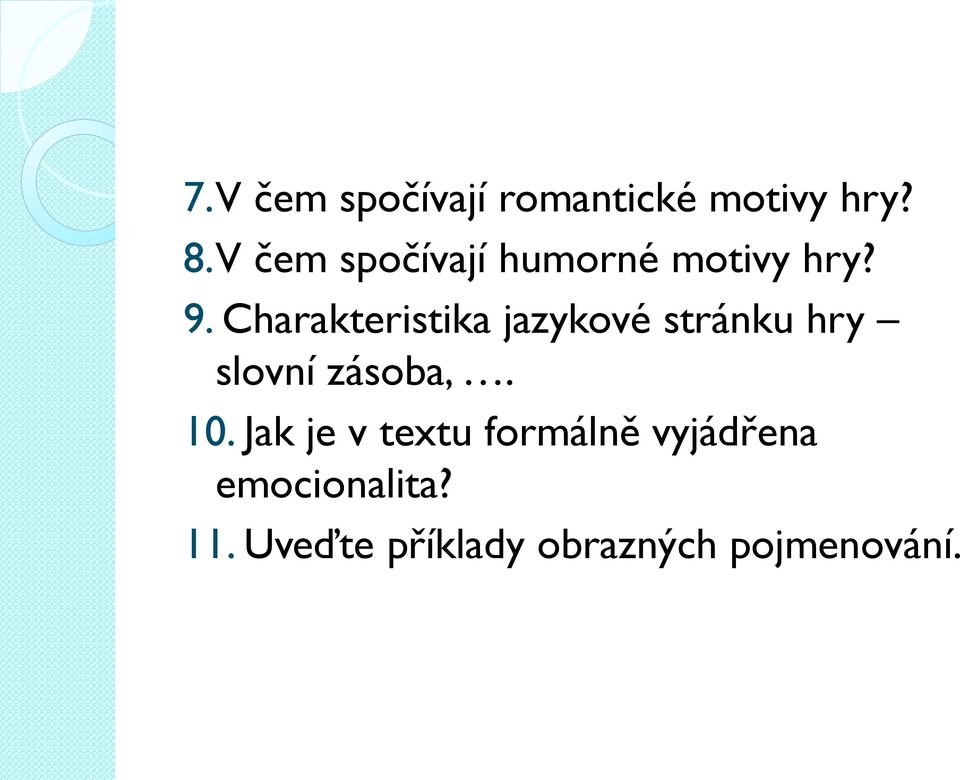 Charakteristika jazykové stránku hry slovní zásoba,. 10.