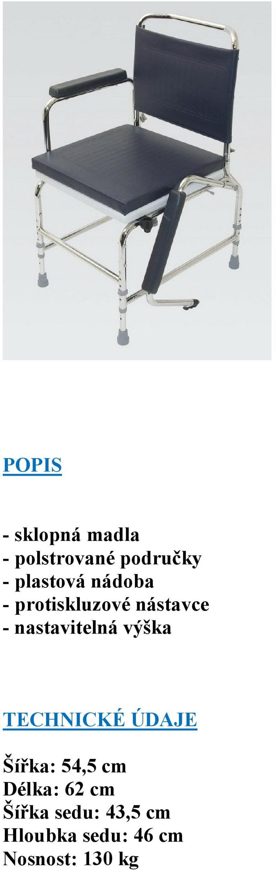 nastavitelná výška TECHNICKÉ ÚDAJE Šířka: 54,5 cm