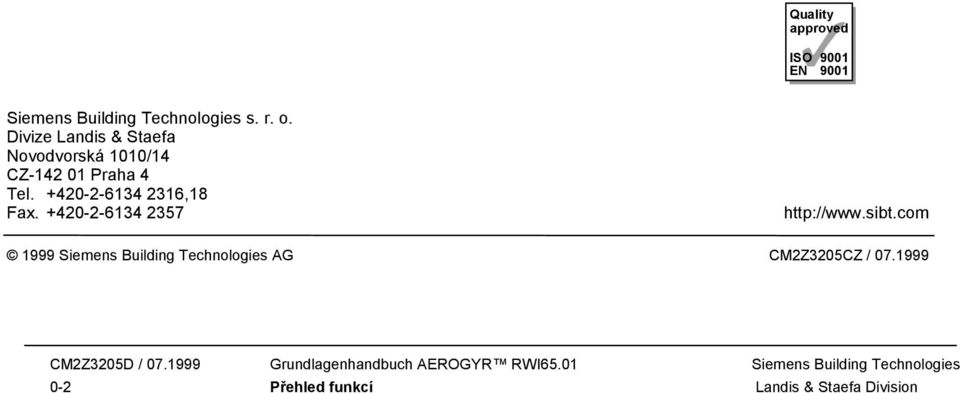 +420-2-6134 2357 http://www.sibt.com 1999 Siemens Building echnologies AG CM2Z3205CZ / 07.