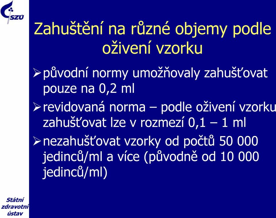 oživení vzorku zahušťovat lze v rozmezí 0,1 1 ml nezahušťovat