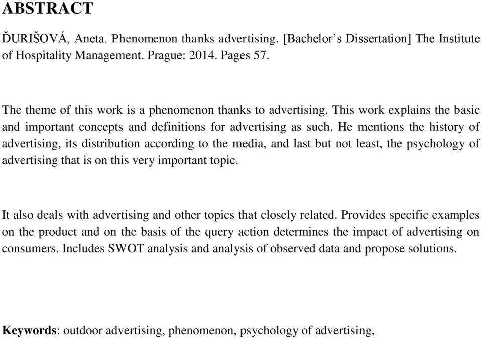 He mentions the history of advertising, its distribution according to the media, and last but not least, the psychology of advertising that is on this very important topic.