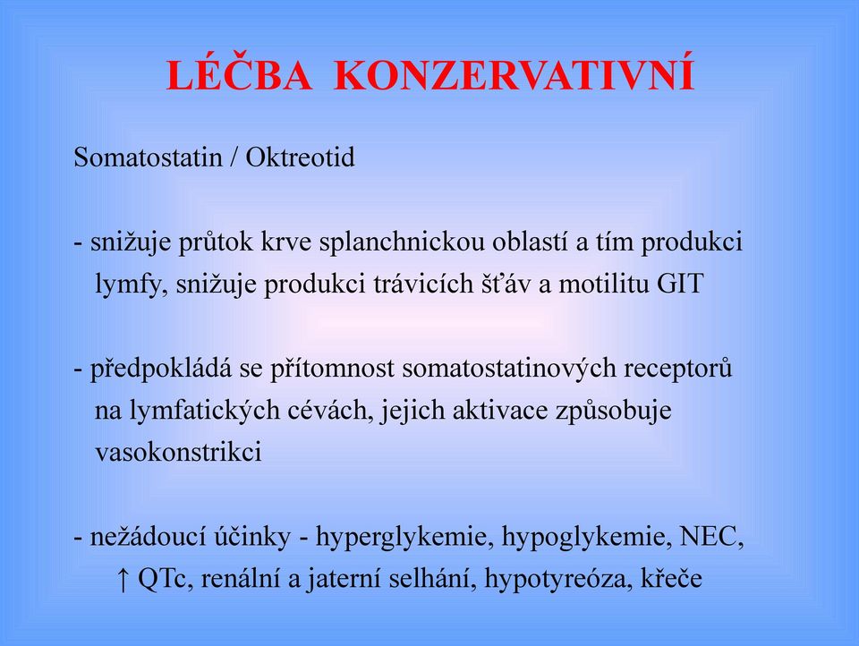 somatostatinových receptorů na lymfatických cévách, jejich aktivace způsobuje vasokonstrikci -