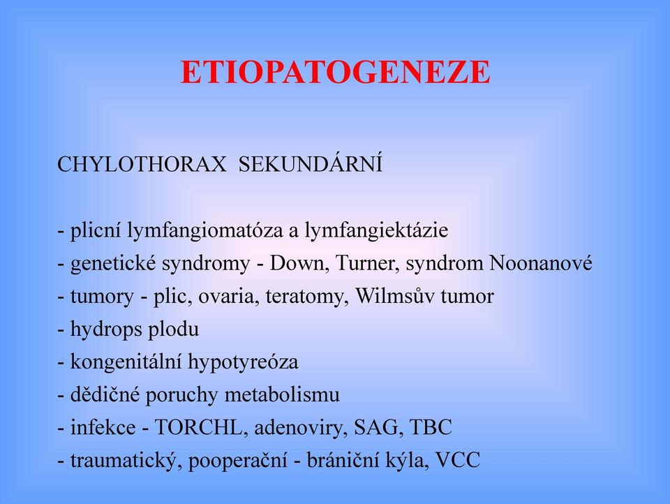 teratomy, Wilmsův tumor - hydrops plodu - kongenitální hypotyreóza - dědičné poruchy