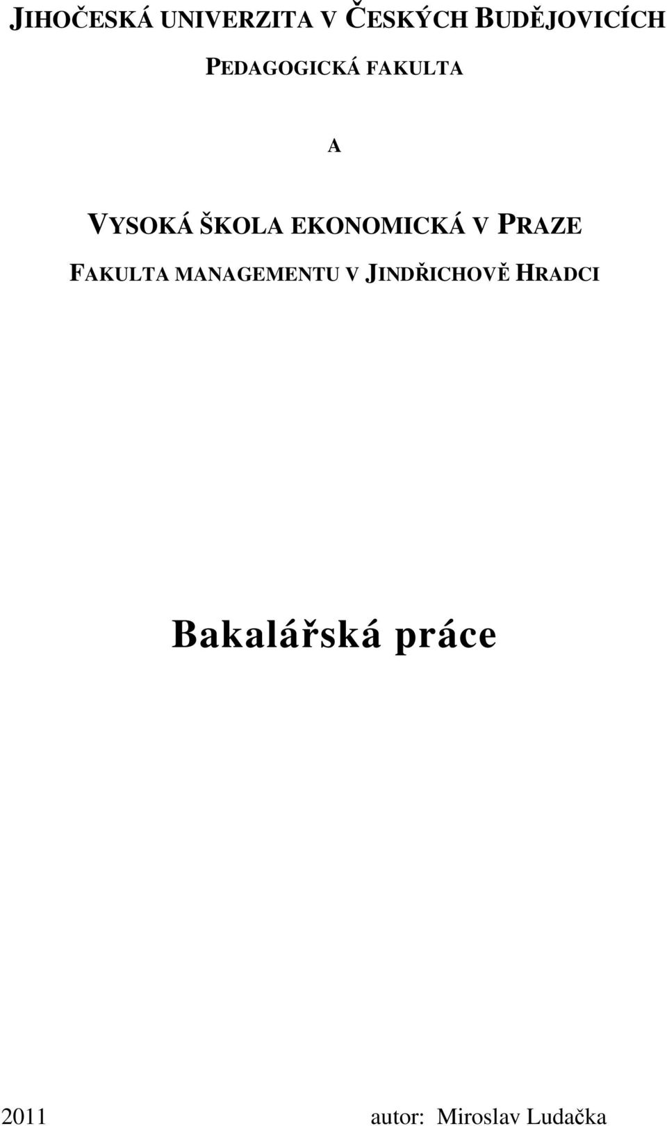 V PRAZE FAKULTA MANAGEMENTU V JINDŘICHOVĚ