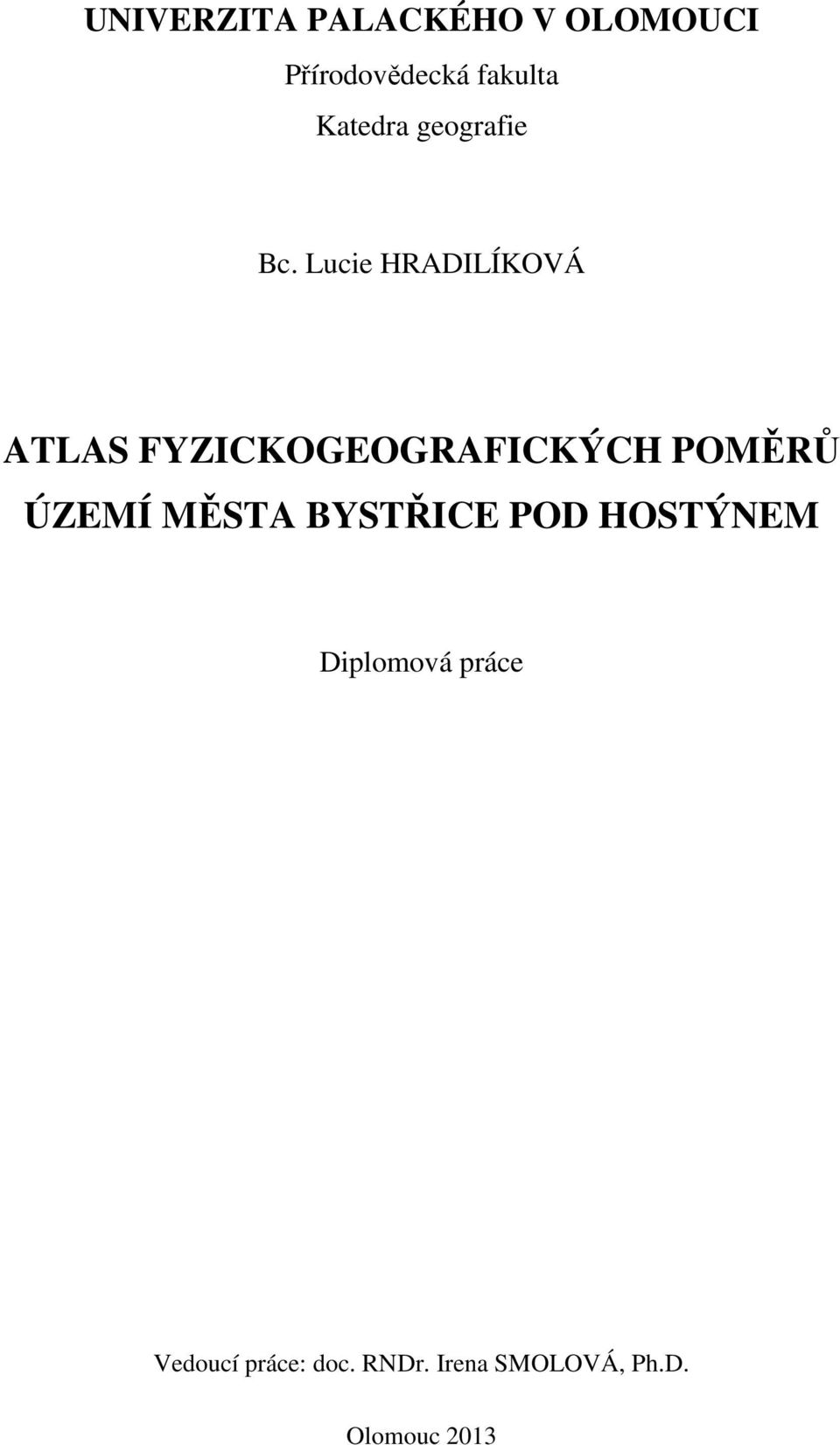 Lucie HRADILÍKOVÁ ATLAS FYZICKOGEOGRAFICKÝCH POMĚRŮ ÚZEMÍ