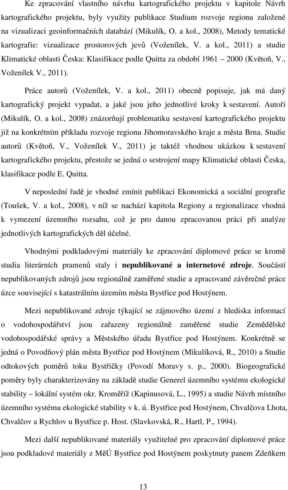 , Voženílek V., 2011). Práce autorů (Voženílek, V. a kol.