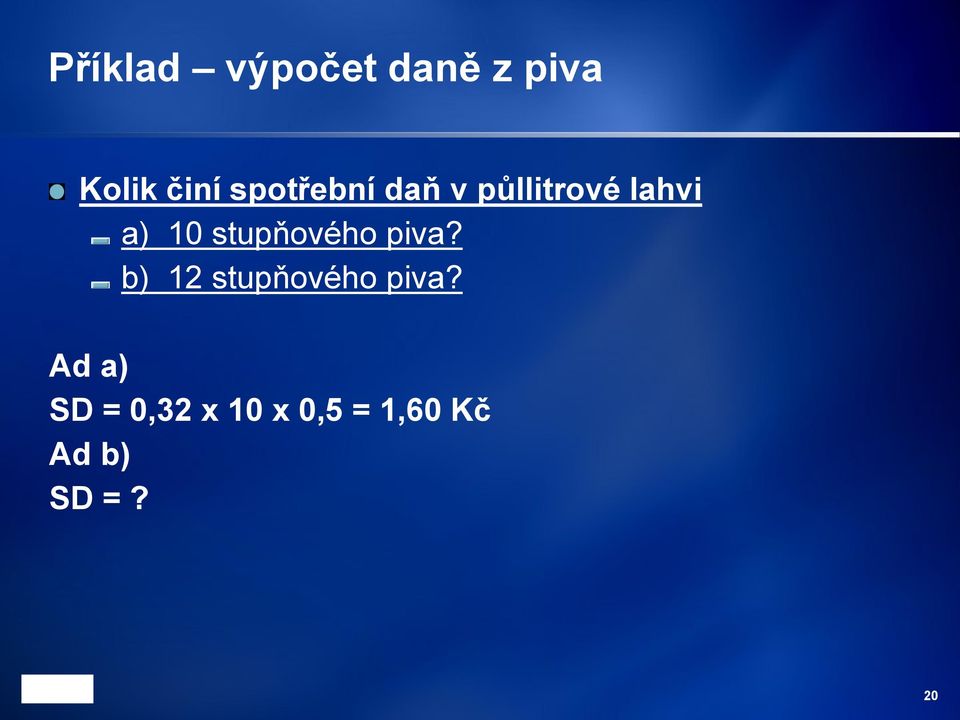 stupňového piva? b) 12 stupňového piva?