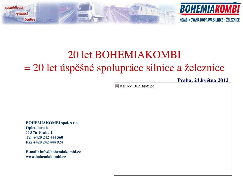 května 2012 BOHEMIAKOMBI spol. s r.o. Opletalova 6 113 76 Praha 1 Tel.