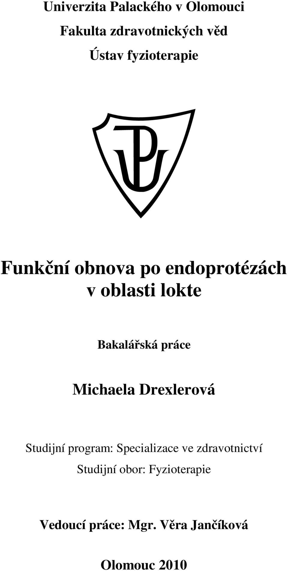 práce Michaela Drexlerová Studijní program: Specializace ve