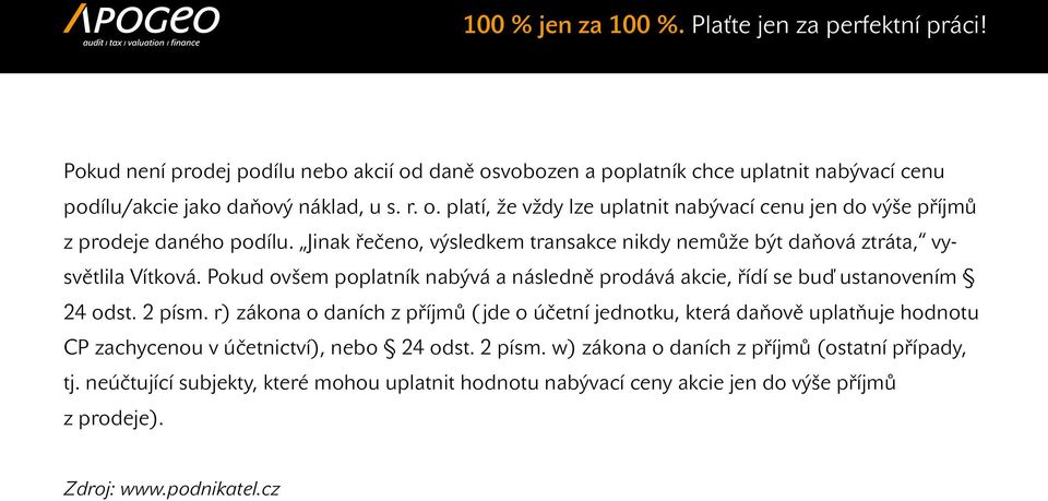 2 písm. r) zákona o daních z příjmů ( jde o účetní jednotku, která daňově uplatňuje hodnotu CP zachycenou v účetnictví), nebo 24 odst. 2 písm.