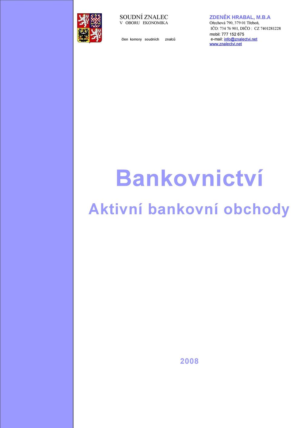 A V OBORU EKONOMIKA Ořechová 790, 379 01 Třeboň, IČO: 734 76