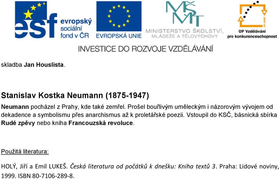 poezii. Vstoupil do KSČ, básnická sbírka Rudé zpěvy nebo kniha Francouzská revoluce.