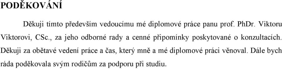 , za jeho odborné rady a cenné připomínky poskytované o konzultacích.