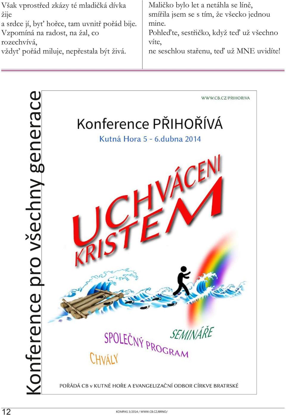 Konference pro všechny generace Však vprostřed zkázy té mladičká dívka žije a srdce jí, byť