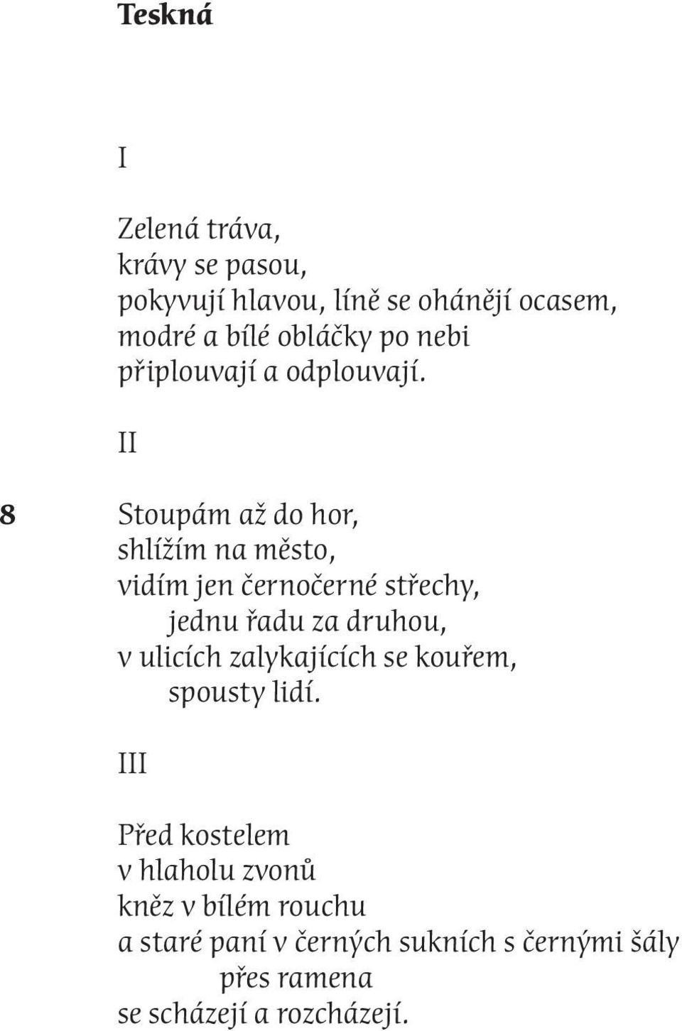 II 8 Stoupám až do hor, shlížím na město, vidím jen černočerné střechy, jednu řadu za druhou, v ulicích