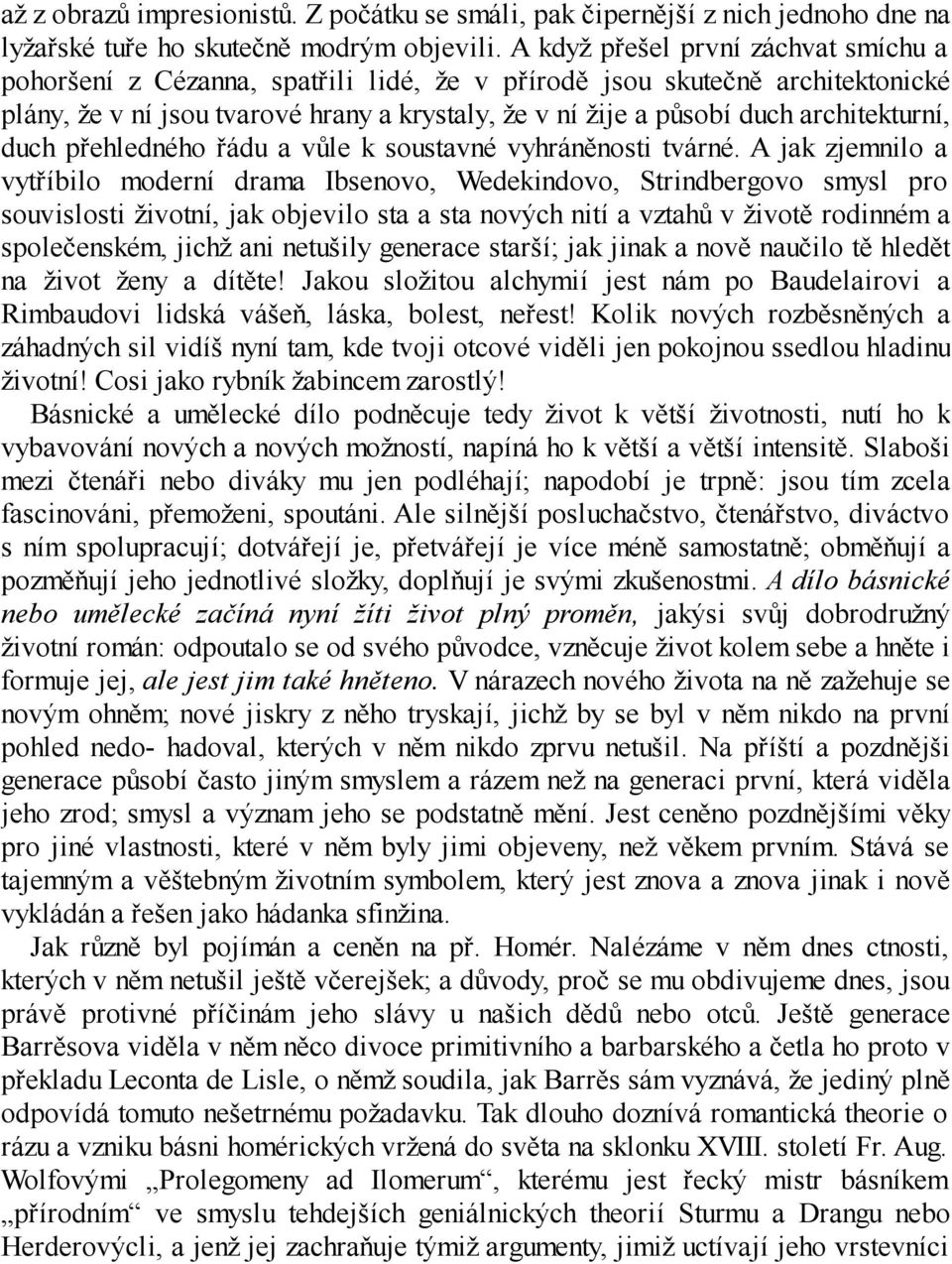 architekturní, duch přehledného řádu a vůle k soustavné vyhráněnosti tvárné.