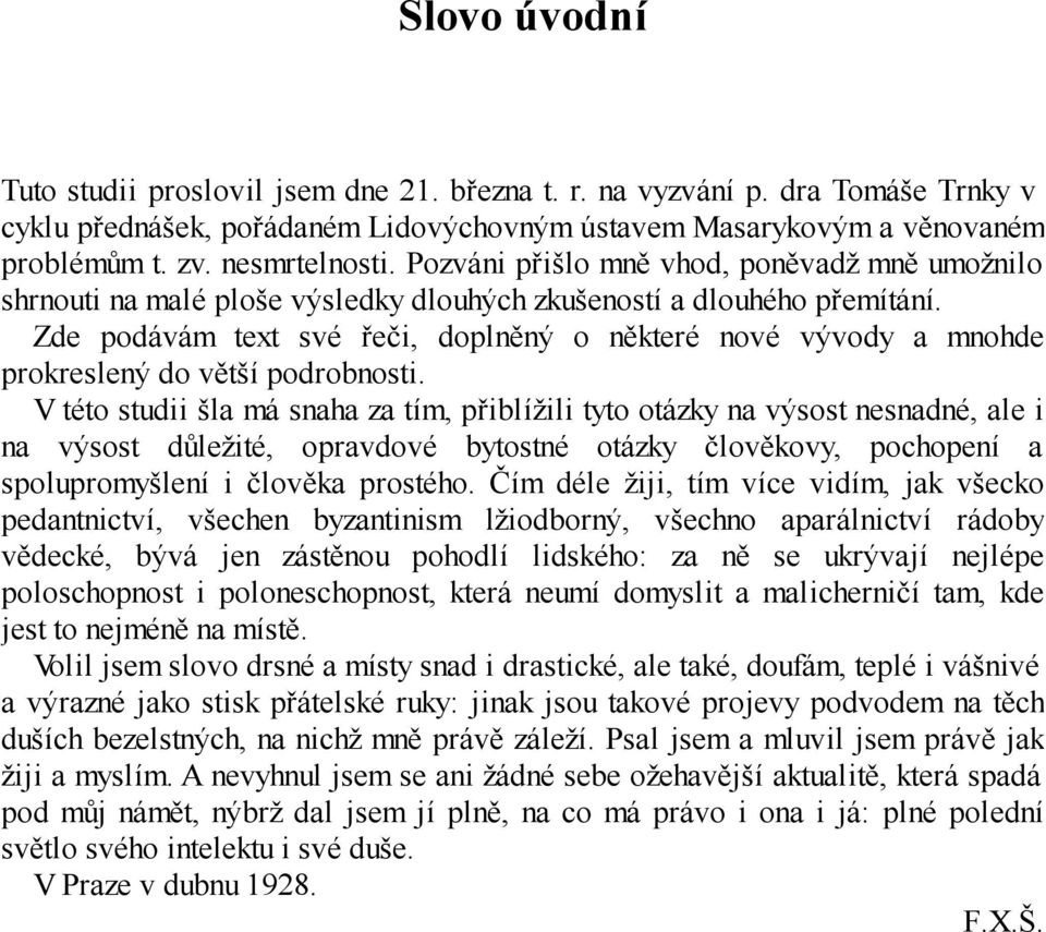 Zde podávám text své řeči, doplněný o některé nové vývody a mnohde prokreslený do větší podrobnosti.