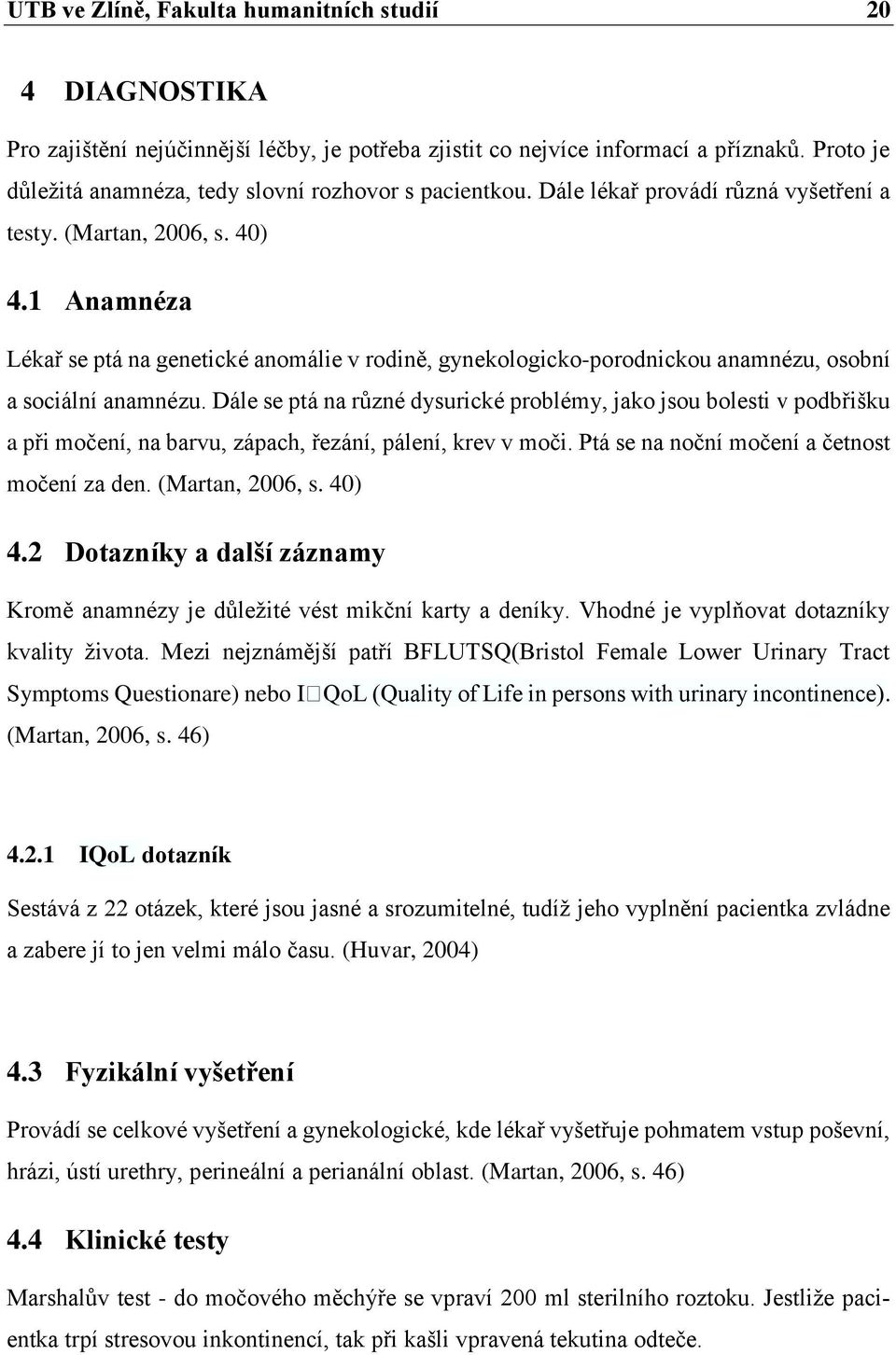 1 Anamnéza Lékař se ptá na genetické anomálie v rodině, gynekologicko-porodnickou anamnézu, osobní a sociální anamnézu.