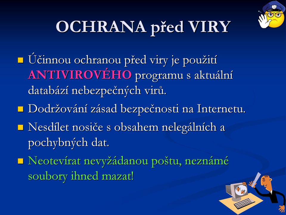 Dodržování zásad bezpečnosti na Internetu.