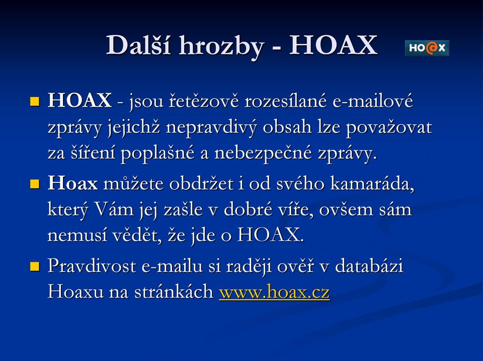 Hoax můžete obdržet i od svého kamaráda, který Vám jej zašle v dobré víře, ovšem sám