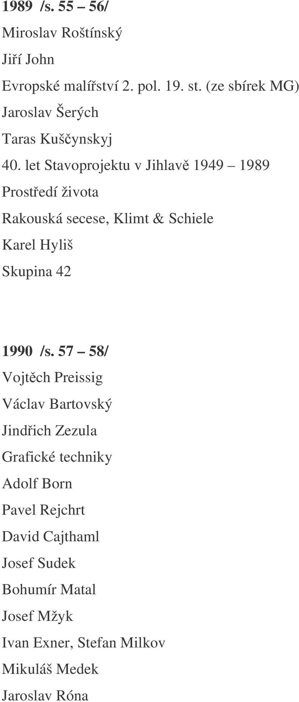 let Stavoprojektu v Jihlav 1949 1989 Prostedí života Rakouská secese, Klimt & Schiele Karel Hyliš Skupina 42