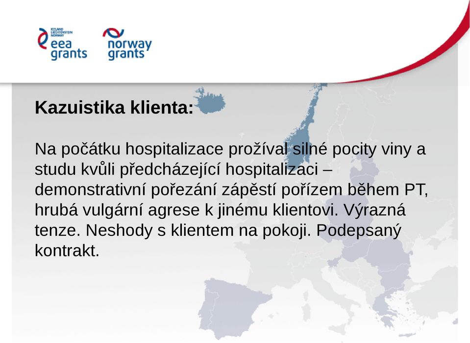 pořezání zápěstí pořízem během PT, hrubá vulgární agrese k jinému