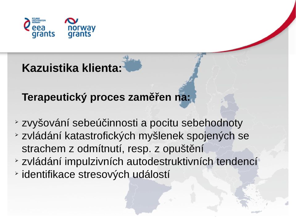 myšlenek spojených se strachem z odmítnutí, resp.