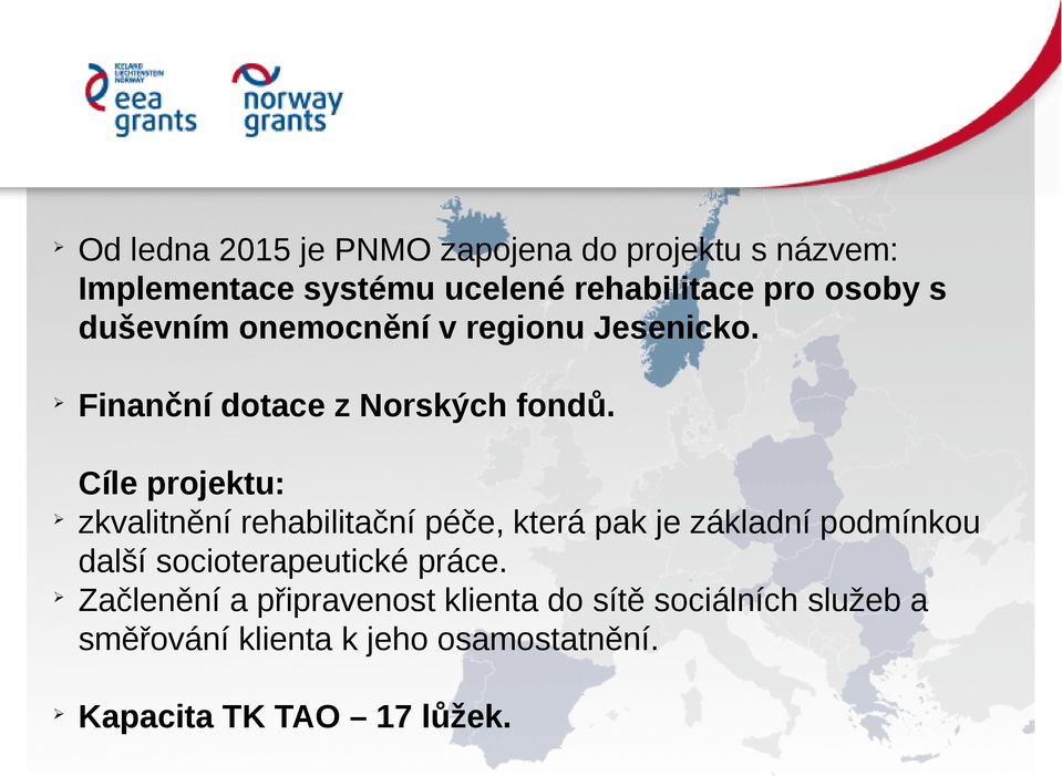 Cíle projektu: zkvalitnění rehabilitační péče, která pak je základní podmínkou další socioterapeutické