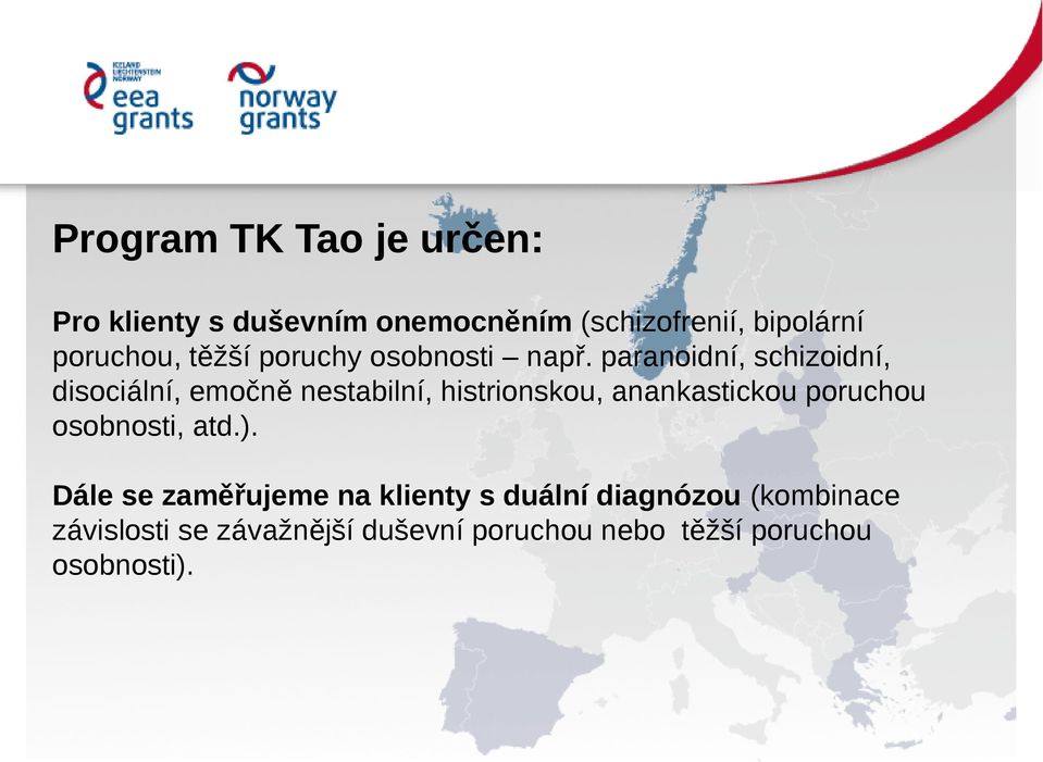 paranoidní, schizoidní, disociální, emočně nestabilní, histrionskou, anankastickou poruchou