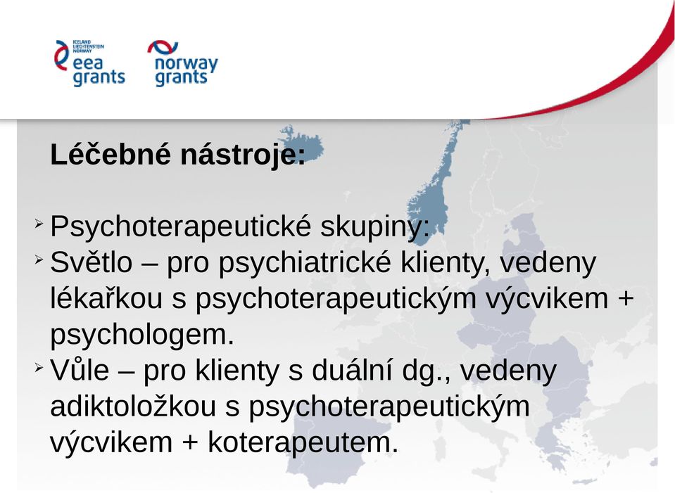 psychoterapeutickým výcvikem + psychologem.