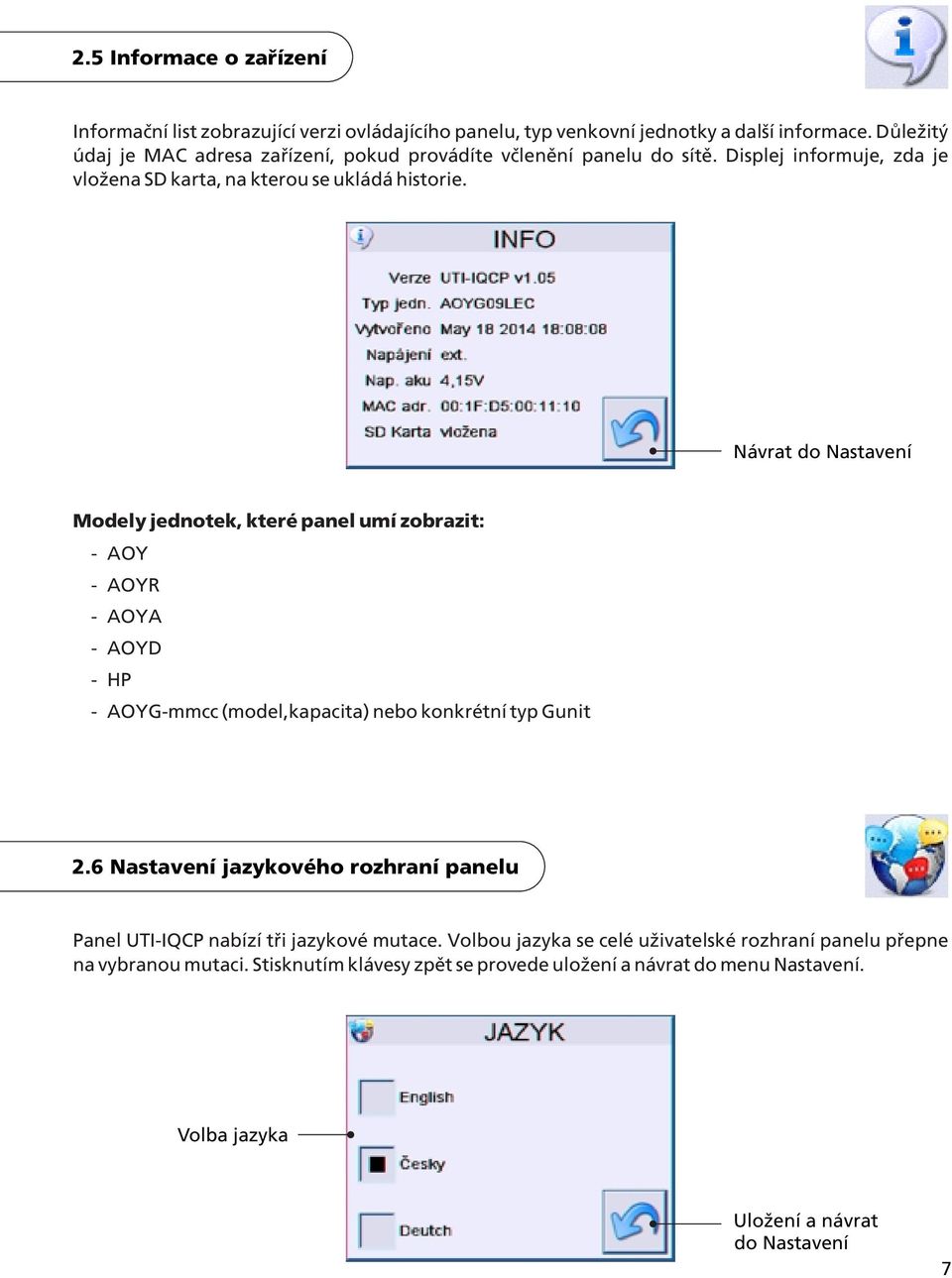 Návrat do Nastavení Modely jednotek, které panel umí zobrazit: - AOY - AOYR - AOYA - AOYD - HP - AOYG-mmcc (model,kapacita) nebo konkrétní typ Gunit 2.