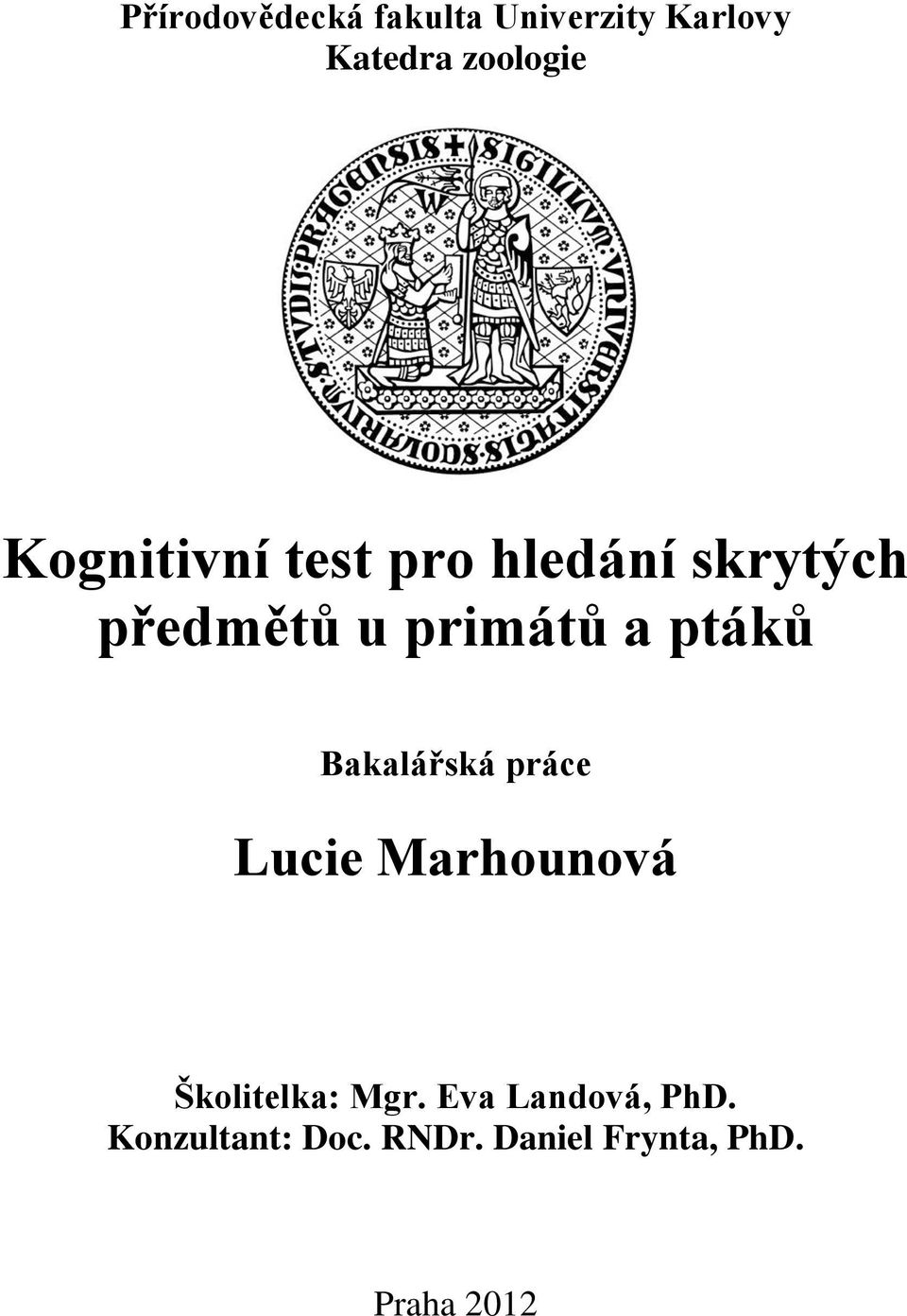 ptáků Bakalářská práce Lucie Marhounová Školitelka: Mgr.