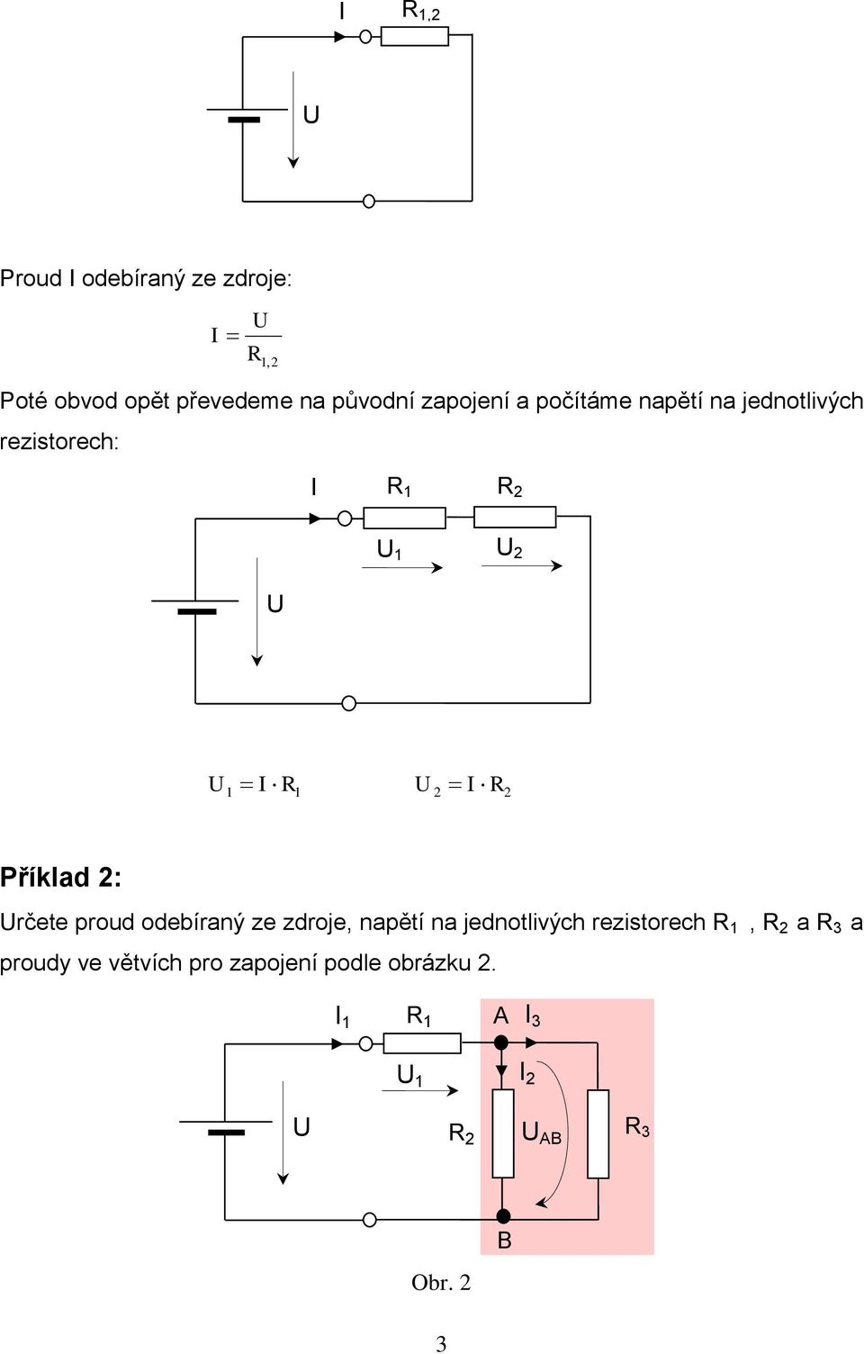 Příklad : rčete proud odebíraný ze zdroje, napětí na