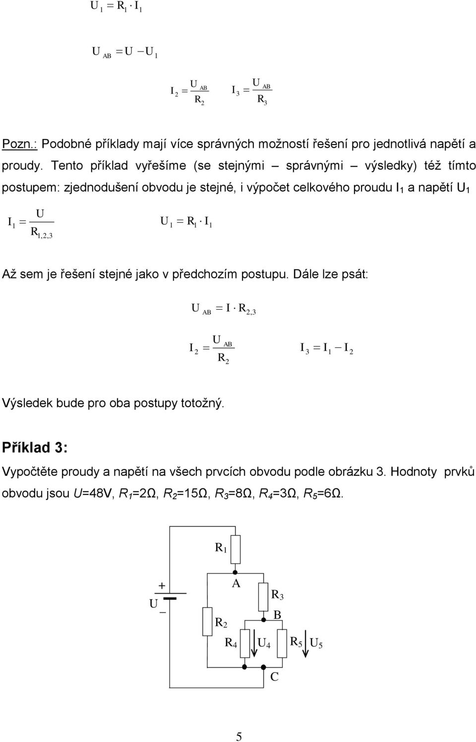 celkového proudu a napětí,, ž sem je řešení stejné jako v předchozím postupu.