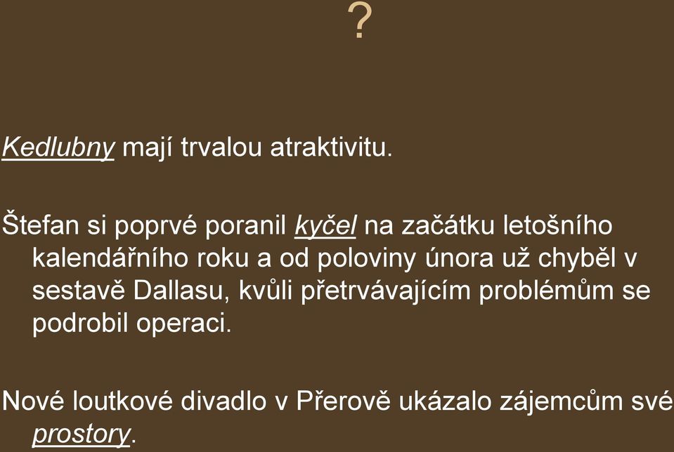 roku a od poloviny února uţ chyběl v sestavě Dallasu, kvůli