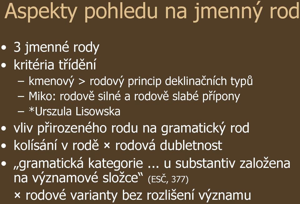 přirozeného rodu na gramatický rod kolísání v rodě rodová dubletnost gramatická