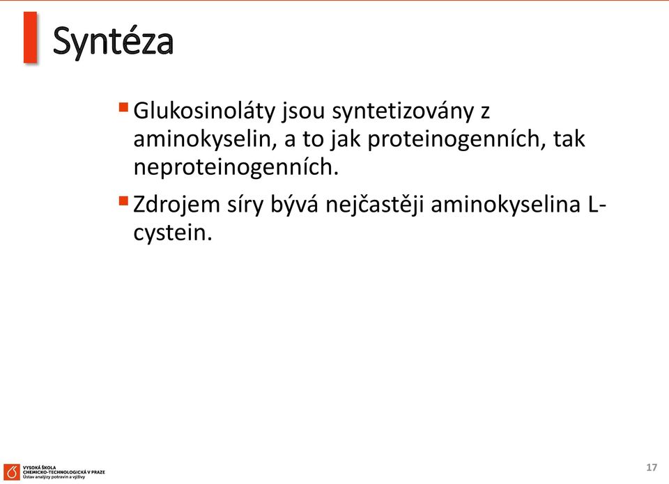 proteinogenních, tak neproteinogenních.