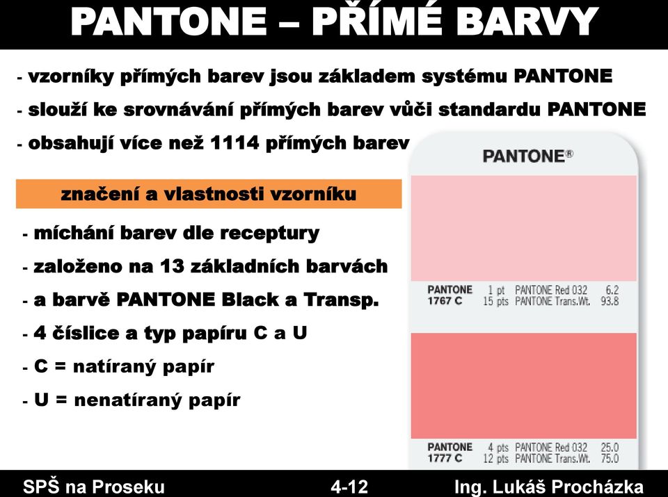 barev vůči standardu PANTONE - obsahují více než 1114 přímých barev značení a vlastnosti vzorníku -