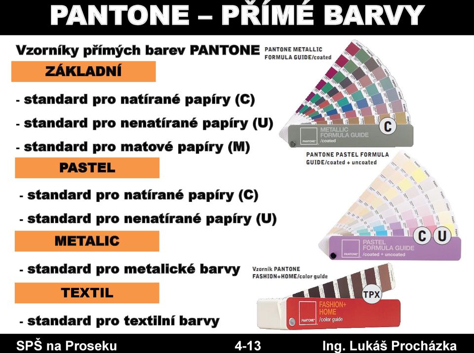 (C) - standard pro nenatírané papíry (U) - standard pro matové papíry (M) PASTEL -