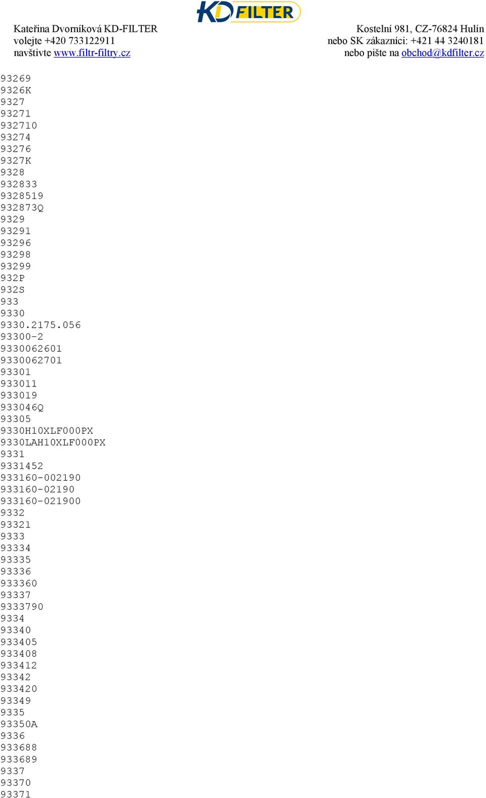 056 93300-2 9330062601 9330062701 93301 933011 933019 933046Q 93305 9330H10XLF000PX 9330LAH10XLF000PX 9331